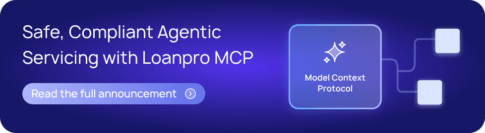 Safe, compliant agentic loan servicing powered by LoanPro's Model Context Protocol (MCP) — read the full announcement