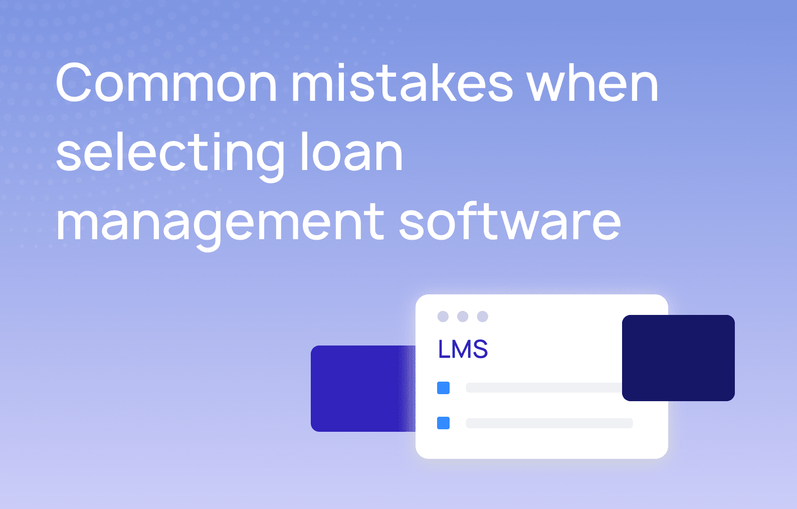 Common mistakes when selecting loan management software