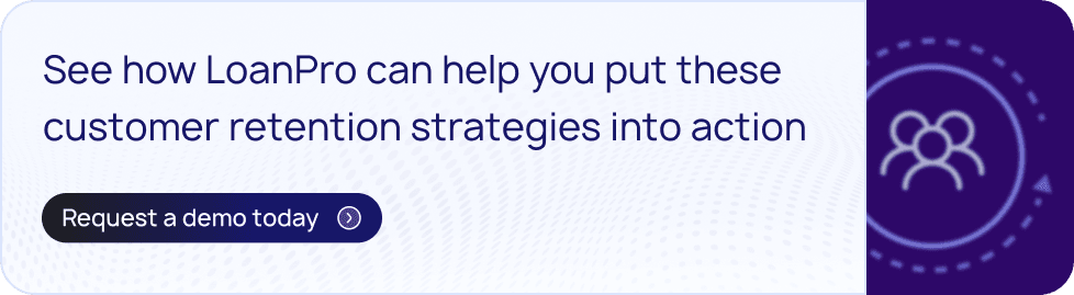 LoanPro demo request CTA — see how LoanPro's loan management software helps lenders implement customer retention strategies