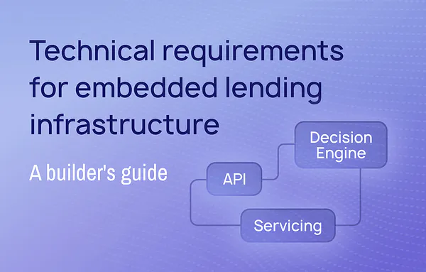 Technical requirements for embedded lending infrastructure: A builder's guide
