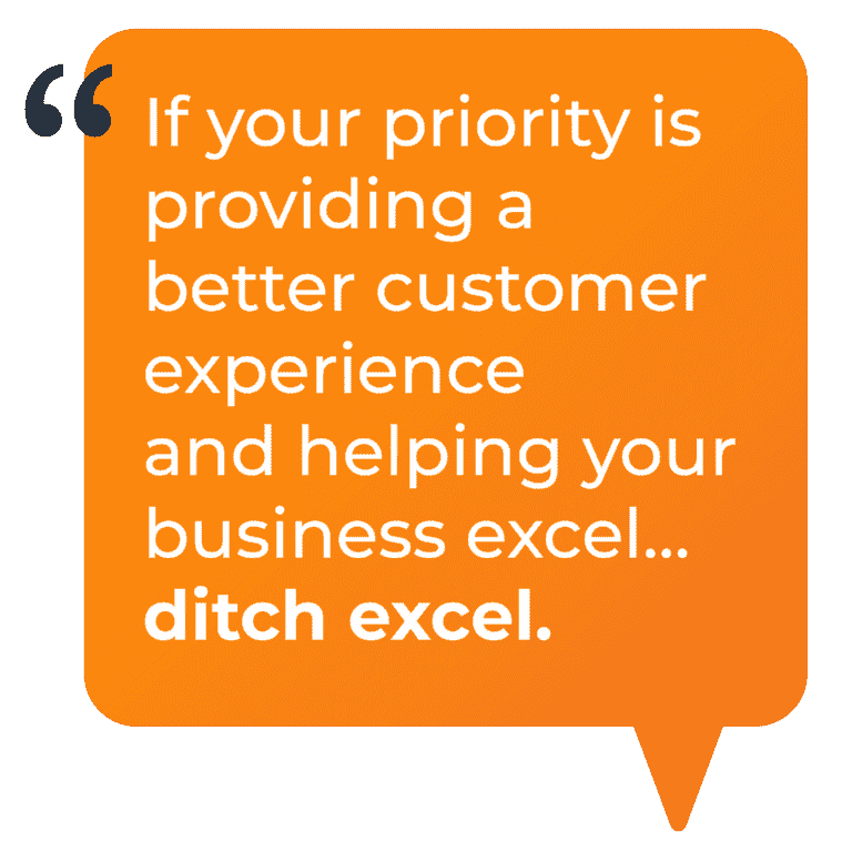 Image of a quote saying if your priority is providing a better customer experience and helping your business excel... ditch excel.