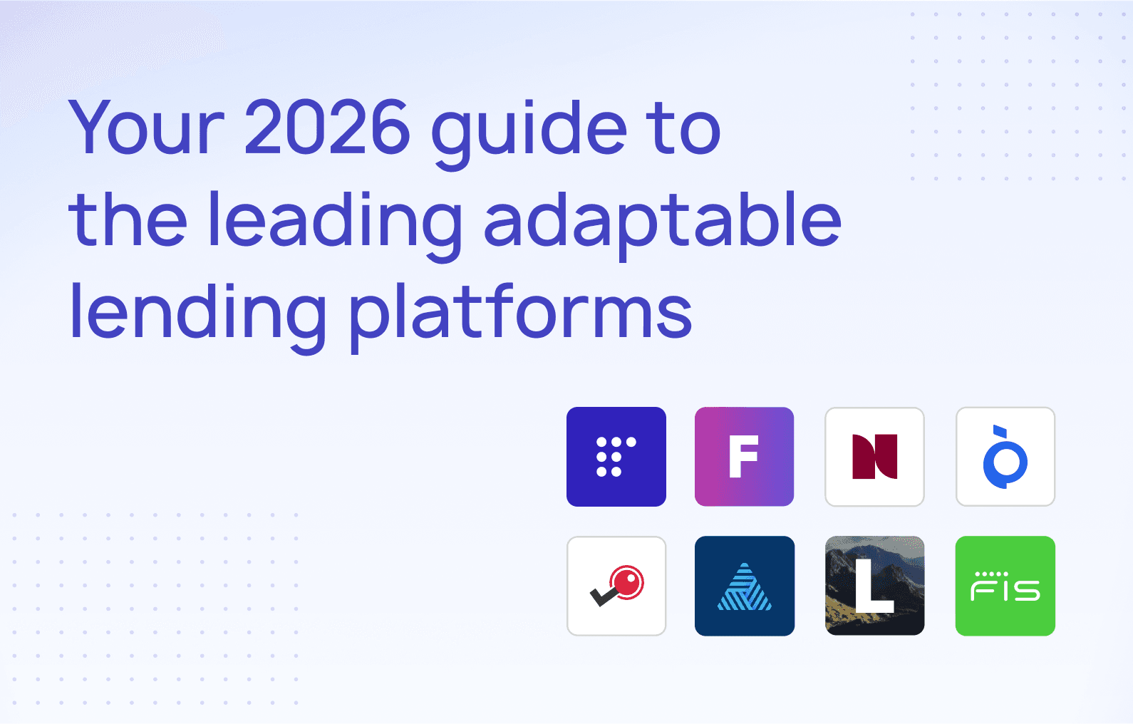 Your 2026 guide to the leading adaptable lending platforms