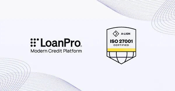 LoanPro is ISO 27001 Certified