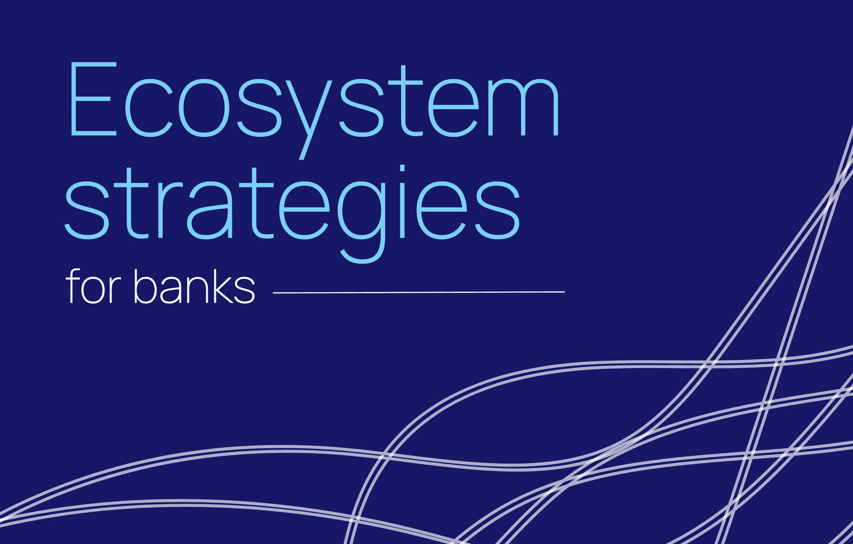 The power of ecosystem strategies for banks
