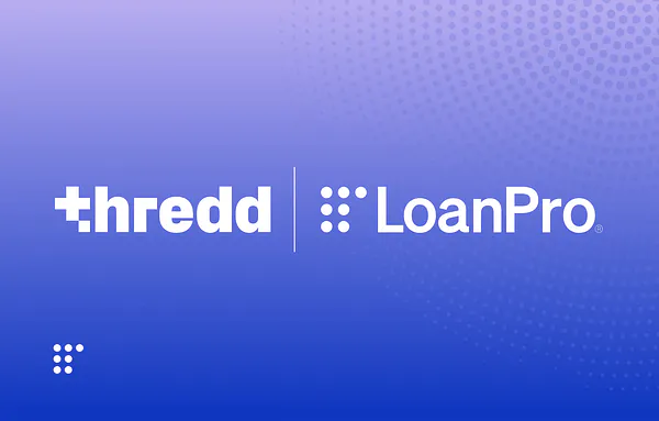 Thredd Enters the Credit Space Partnering with LoanPro to Power Next-Generation Credit Capabilities