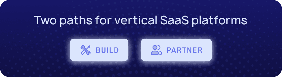 Illustration showing two embedded lending strategies for vertical SaaS platforms: build in-house or partner with a lending infrastructure provider