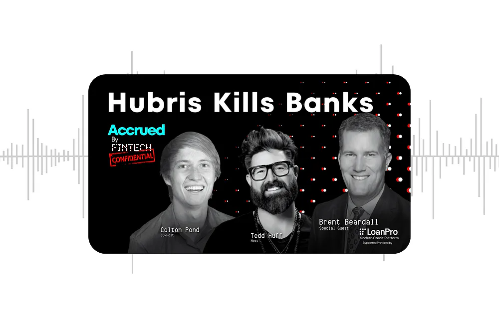 Accrued Episode 3: Hubris Kills Banks with Brent Beardall