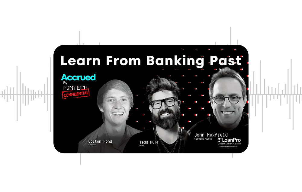 Accrued Episode 2: Learn from Banking Past with John Maxfield