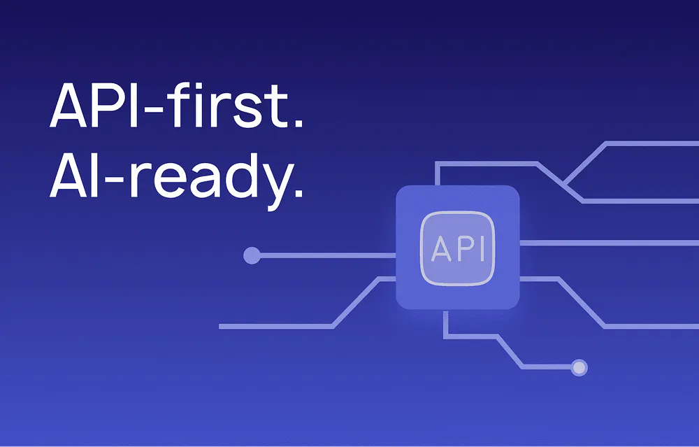 API-first. AI-ready.