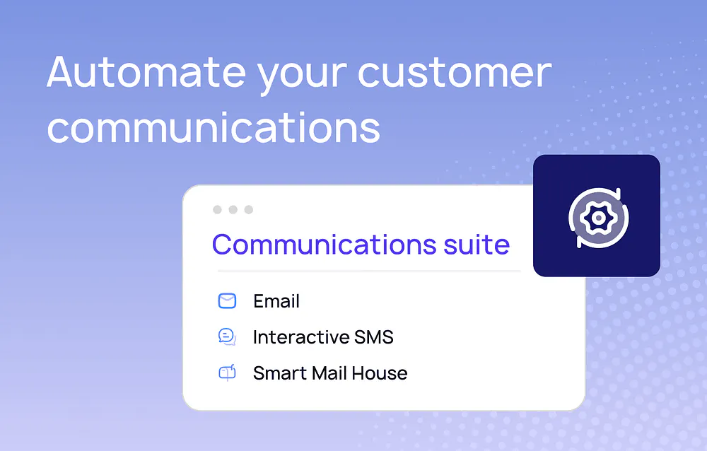 Automate your customer communications