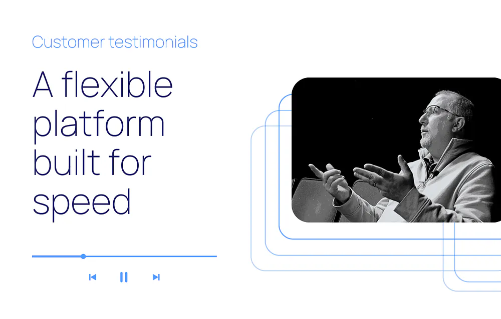 The benefits of a flexible platform that is built for speed