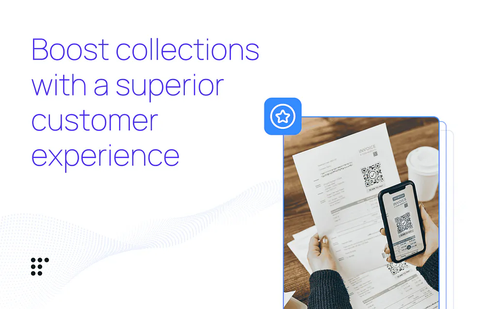 Boost collections with a superior customer experience