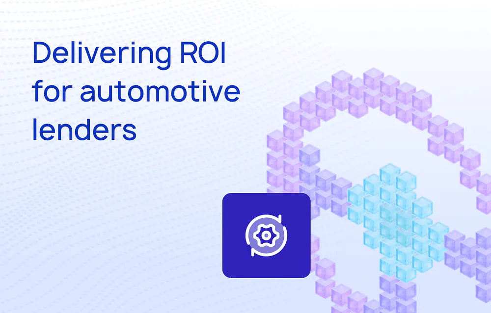 Delivering ROI for automotive lenders 