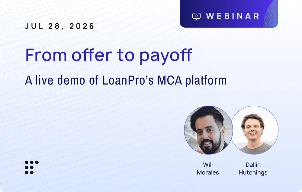 From Offer to Payoff: A Live Demo of LoanPro’s MCA Platform 