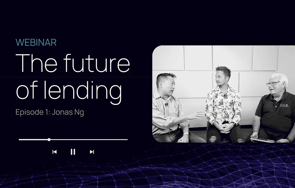 ‘The future of lending’ webinar: Episode 1 with Jonas Ng