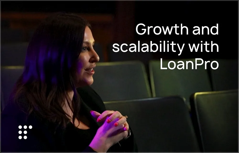 Growth and scalability with LoanPro