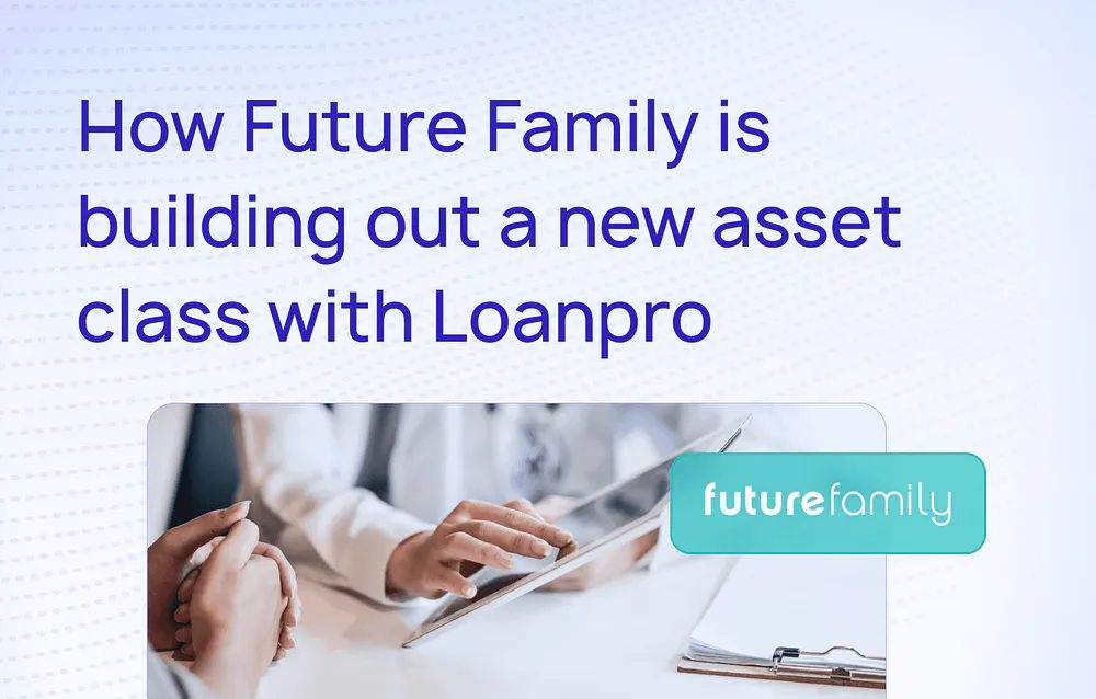 How Future Family is building out a new asset class with LoanPro