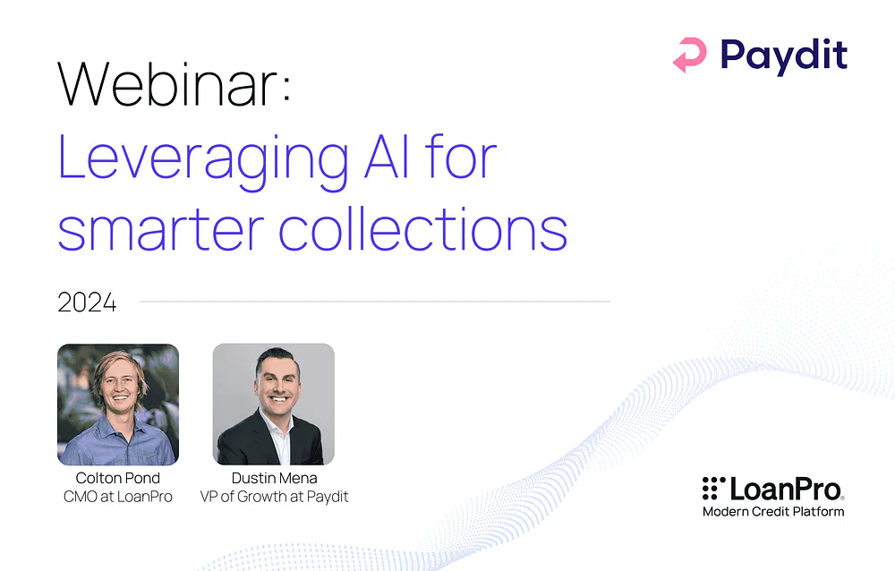 How Paydit + LoanPro are transforming collection strategies