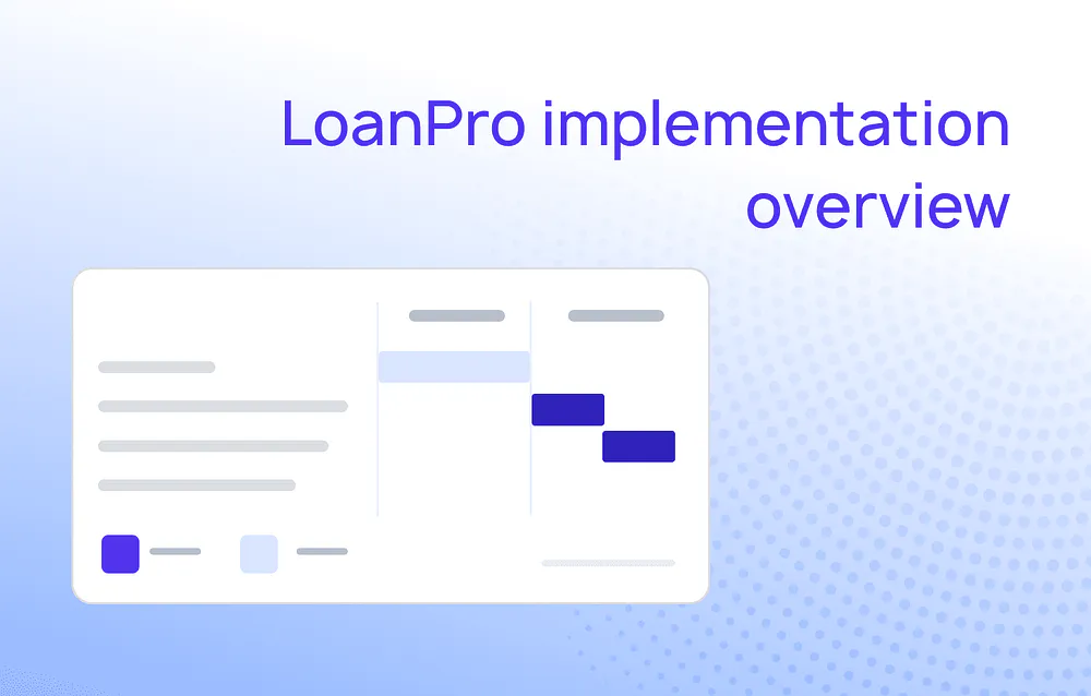 LoanPro implementation overview