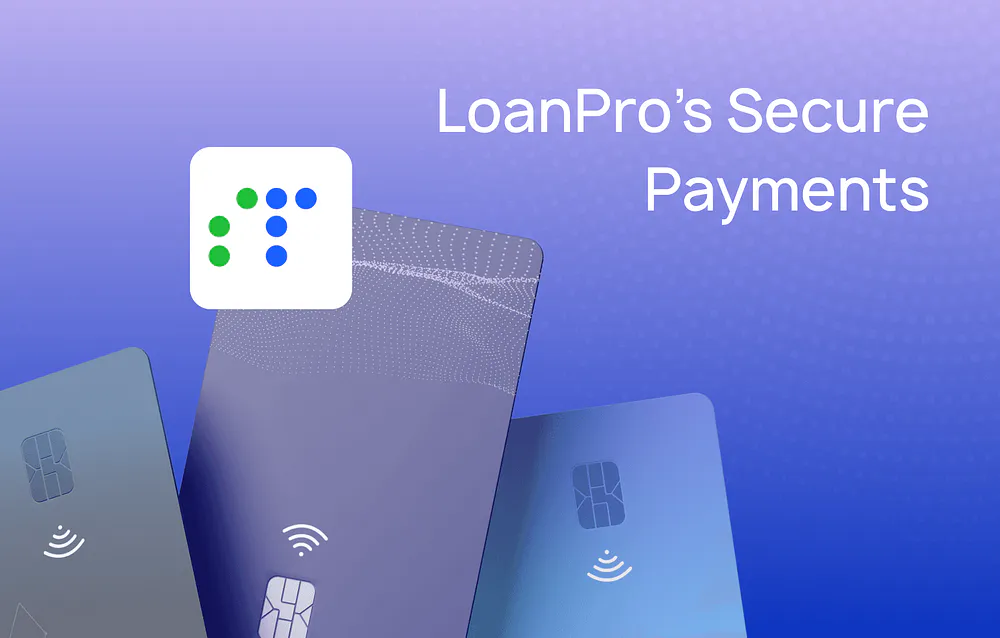 LoanPro’s Secure Payments 