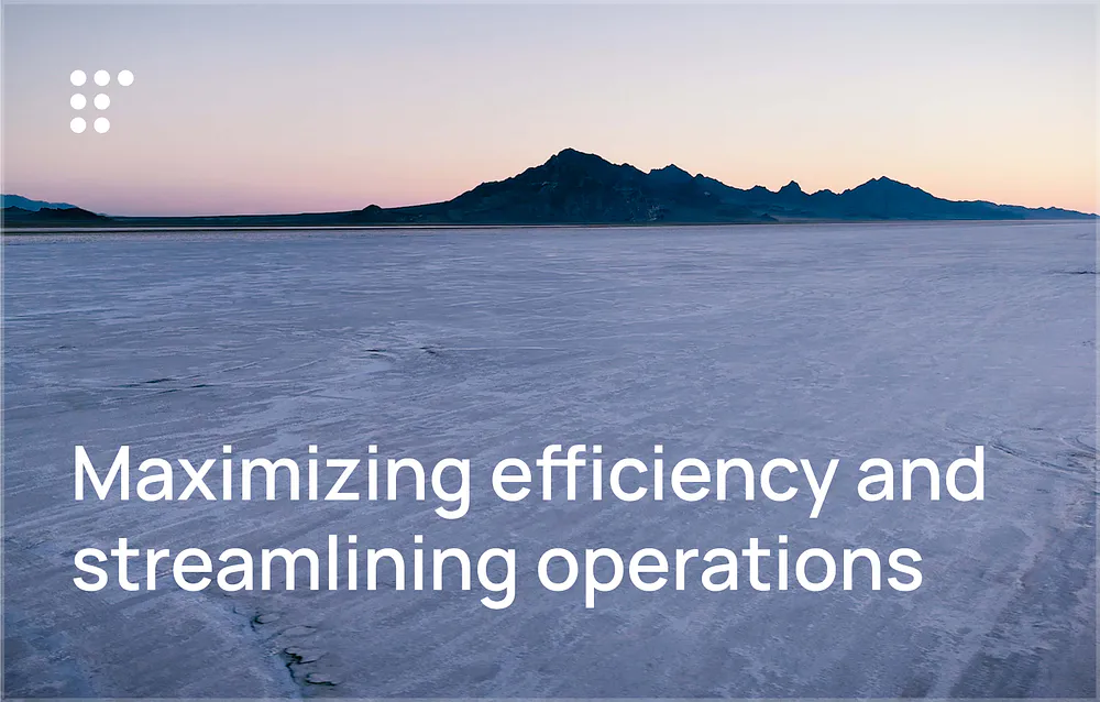 Maximizing efficiency and streamlining operations