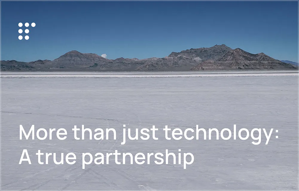 More than just technology: A true partnership