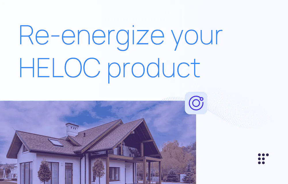 Re-energize your HELOC product