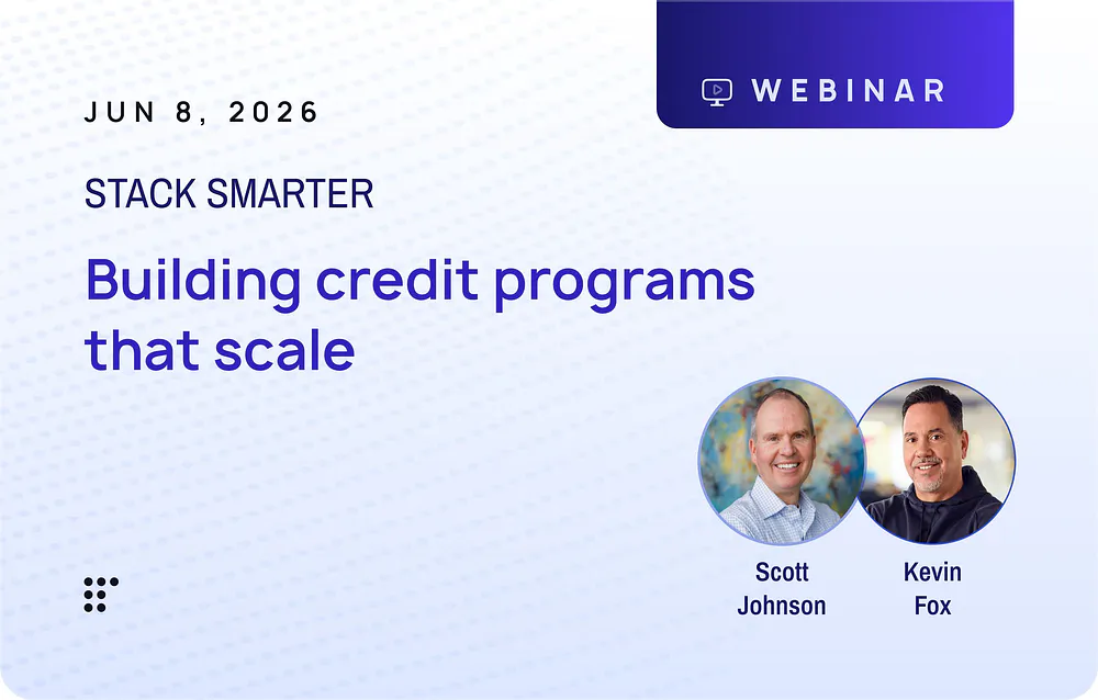 Stack Smarter- Building Credit Programs That Scale
