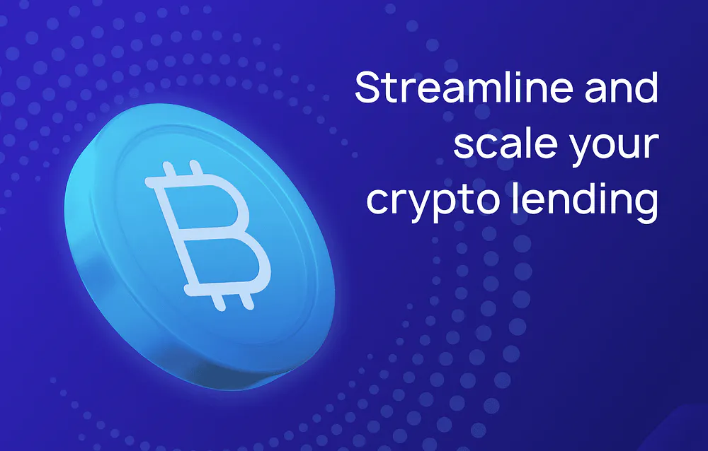 Streamline and scale your crypto lending